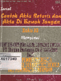 Contoh Akta Notaris dan Akta di Bawah Tangan Buku III Mengenai Contoh-Contoh Akta Notaris untuk PT., CV.dan Yayasan dan Bentuk Pemberitahuan dan Pelaporan ke Departemen Hukum dan Perundang-Undangan