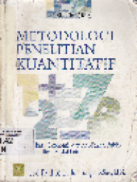 Metodologi Penelitian Kuantitatif: Komunikasi, Ekonomi, dan Kebijakan Publik serta Ilmu-Ilmu Sosial Lainnya