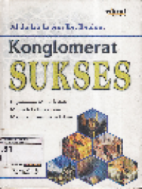 Konglomerat Sukses Bagaimana Meraih dan Mengelola Kekayaan Menurut Tuntunan Islam