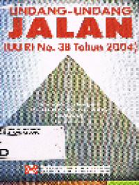 Undang-Undang Jalan UU RI No. 38 Tahun 2004 Dilengkapi dengan PP RI No. 15 Tahun 2005 Tentang Jalan Tol