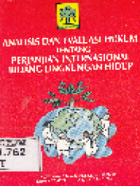 Analisis dan Evalusi Hukum Tentang Perjanjian Internasional Bidang Lingkungan Hidup