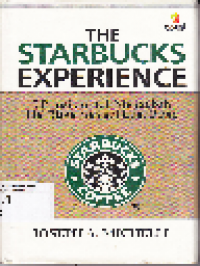 The Starbucks Experience: 5 Prinsip untuk Mengubah Hal Biasa Menjadi Luar Biasa