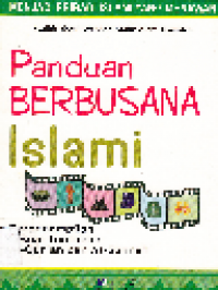 Panduan Berbusana Islami : Berpenampilan sesuai Tuntunan Al-Quran dan As-Sunnah