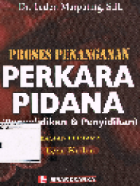 Proses Penanganan Perkara Pidana 1: Penyelidikan dan Penyelidikan