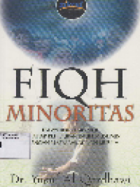 Fiqh Minoritas: Fatwa Kontemporer terhadap kehidupan kaum muslimin di tengah masyarakat non muslim
