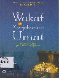 Wakaf dan Kesejahteraan Umat : Filantropi Islam yg hampir terlupakan
