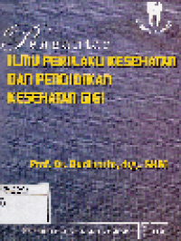 Pengantar ilmu perilaku kesehatan dan pendidikan kesehatan gigi