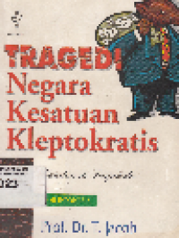 Tragedi Negara Kesatuan Kleptokratis: Catatan di Senja kala