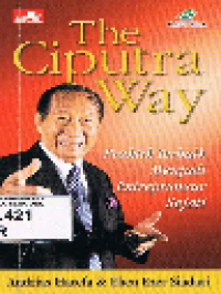 The Ciputra Way: Praktik Terbaik Menjadi Entrepreneur Sejati