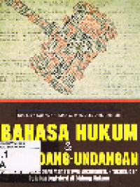 Bahasa Hukum Dan Perundang-Undangan : Panduan Ringkas Bagi Mahasiswa, Akademisi, Praktisi, Dan Pejabat Legislasi Di Bidang Hukum