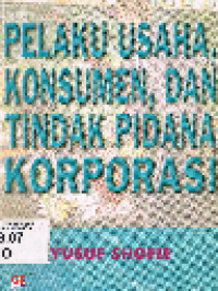 Pelaku Usaha, Konsumen dan Tindak Pidana Korporasi
