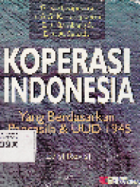 Koperasi Indonesia : Yang Berdasarkan Pancasila dan UUD 1945