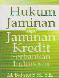 Hukum Jaminan dan Jaminan Kredit Perbankan Indonesia