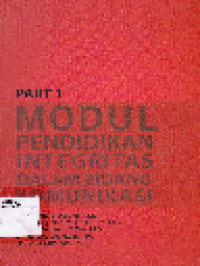 Modul Pendidikan Integritas dalam Bidang Komunikasi Part I