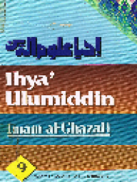 Ihya 'Ulumiddin 9: Menghidupkan Ilmu-Ilmu Agama Islam
