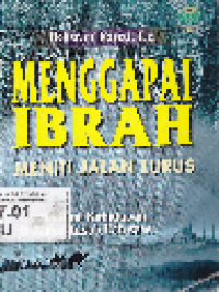 Menggapai Ibrah Meniti Jalan Lurus Aktualisasi Kehidupan di Masa Rasulullah SAW