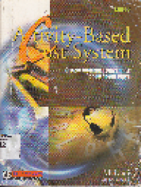 Activity-Based Cost System: Sistem Informasi Biaya untuk Pengurangan Biaya