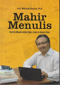 Image of Mahir Menulis: Kiat Jitu Menulis Artikel Opini, Kolom dan Resensi Buku