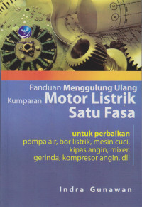 Image of Panduan Menggulung Ulang Kumparan Motor Listrik Satu untuk Perbaikan Pompa Air, Bor Listrik, Mesin Cuci, Kipas Angin, Mixer, Gerinda, Kompresor Angin dll