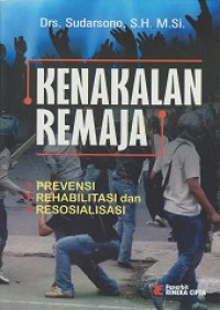 Kenakalan Remaja: Prevensi, Rehabilitasi dan Resosialisasi