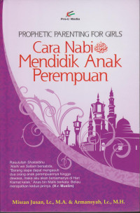Prophetic Parenting for Girls = Cara Nabi Mendidik Anak Perempuan