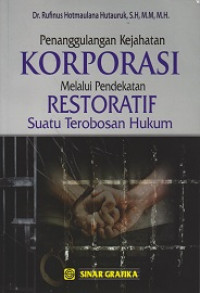 Penanggulangan Kejahatan Korporatif Melalui Pendekatan Restoratif Suatu Terobosan hukum