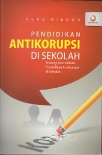 Pendidikan Antikorupsi di Sekolah: Strategi Internalisasi Pendidikan Antikorupsi di Sekolah