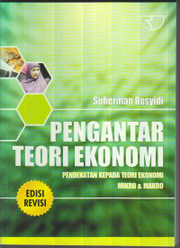 Pengantar Teori Ekonomi: Pendekatan Kepada Teori Ekonomi Mikro dan Makro