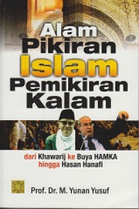 Alam Pikiran Islam Pemikiran Kalam dari Khawarij ke Buya Hamka hingga Hasan Hanafi