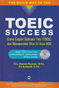 The Quick Way to the TOEIC Success: Cara Cepat Sukses Tes TOEIC dan Memperoleh Skor di Atas 600