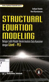 Structural Equation Modelling: Belajar Lebih Mudah Teknik Analisis Data Kuesioner dengan Lisrel - PLS