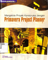 Mengelola Proyek Konstruksi dengan Primavera Project Planner