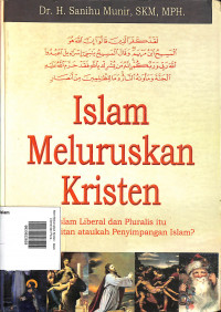 Islam Meluruskan Kristen : Islam Liberal dan Pluralis Itu Membangkitkan Ataukah Penyimpangan Islam?