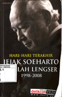 Hari-Hari Terakhir Jejak Soeharto Setelah Lengser 1998-2008