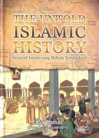 The Untold Islamic History: Sejarah Islam yang Belum Terungkap