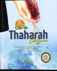 Thaharah Bersuci: Risalah Praktis & Ringkas Menguraikan Tentang Thaharah ( Bersuci ) Sebagai Syarat Sah dalam Beribadah