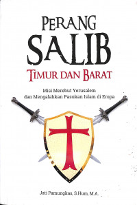 Perang Salib: Timur dan Barat misi merebut yerusalem dan mengalahkan pasukan islam di eropa