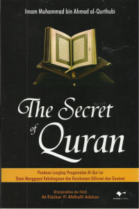 The Secret of Quran: Panduan Lengkap Pengamalan Al-Qur'an Demi Menggapai Kebahagiaan dan Kesuksesan Ukhrawi dan Duniawi
