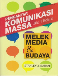 Pengantar Komunikasi Massa 1: Melek Media dan Budaya