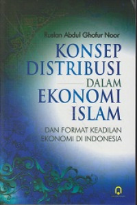 Konsep Distribusi dalam Ekonomi Islam dan Format Keadilan Ekonomi di Indonesia
