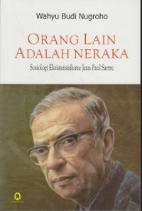 Orang Lain adalah Neraka: Sosiologi Eksistensialisme Jean Paul Sartre