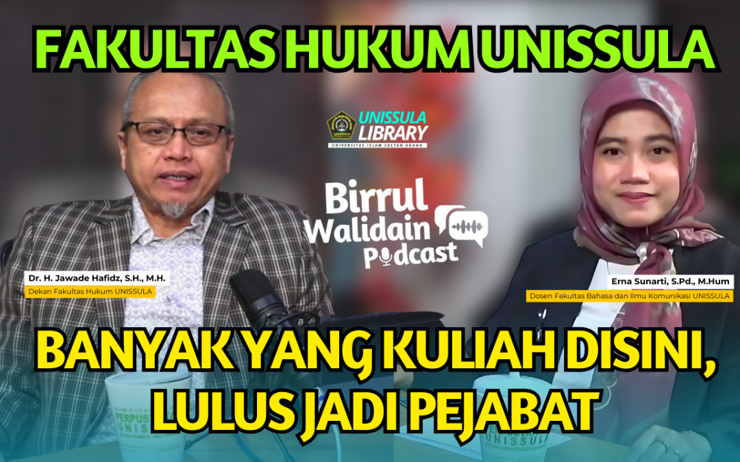 Birrul Walidain Podcast di YouTube Unissula Library: Dekan Fakultas Hukum Ungkap Rahasia Kesuksesan Lulusan FH Unissula