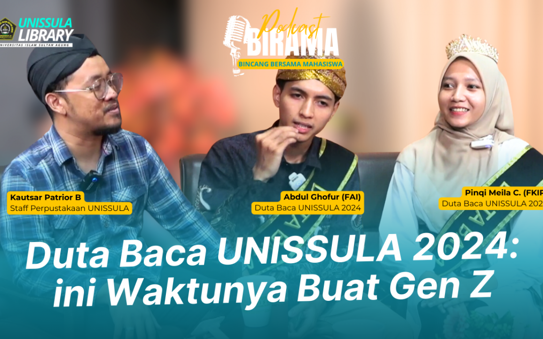 Tayang di Channel YouTube UNISSULA Library: Podcast Birama Bahas Literasi Bersama Duta Baca 2024-2025