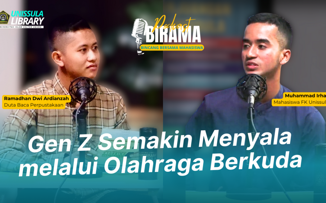 Sudah Tayang di YouTube UNISSULA Library: Podcast Birama – “Gen Z Semakin Menyala Melalui Olahraga Berkuda”